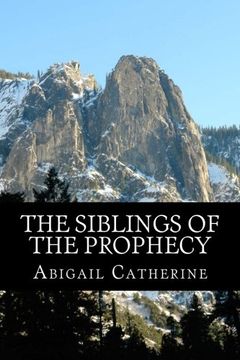 portada The Siblings of the Prophecy (The Prophecy Siblings) (Volume 1)