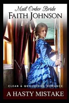portada Mail Order Bride: A Hasty Mistake: Clean and Wholesome Western Historical Romance (en Inglés)