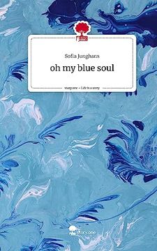 Libro Oh my Blue Soul. Life is a Story Story. One De Junghans