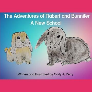 portada The Adventures of Rabert and Bunnifer: A New School (en Inglés)