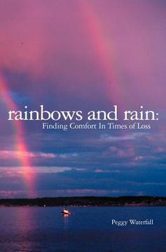 portada rainbows and rain: finding comfort in times of loss (en Inglés)