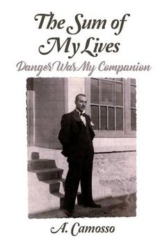 portada The Sum of My Lives: Danger Was My Companion (en Inglés)