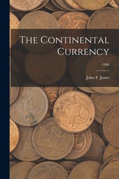portada The Continental Currency; 1940 (en Inglés)