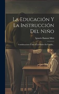 portada La Educación y la Instrucción del Niño: Consideraciones Útiles a los Padres de Familia.
