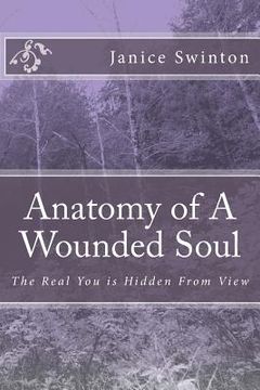 portada Anatomy of A Wounded Soul: My Journey to Understanding the Soul (en Inglés)