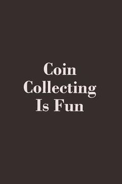 portada Coin Collecting Is Fun (en Inglés)