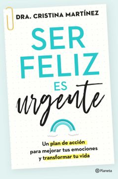 portada Ser Feliz es Urgente - Dra. Cristina Martínez - Libro Físico