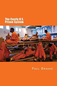 portada The Costly U. S. Prison System (in Full Color): Too Costly in Dollars, National Prestige and Lives
