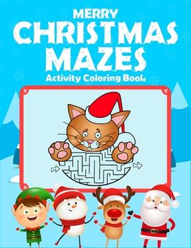 portada Merry Christmas Mazes Activity Coloring Book: For children ages 4-8. Great for stress relief and calmness. Improves fine motor activity. (Kids Christm (en Inglés)