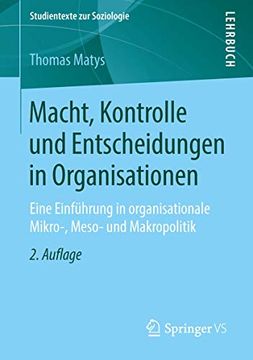 portada Macht, Kontrolle und Entscheidungen in Organisationen: Eine Einführung in Organisationale Mikro-, Meso- und Makropolitik (en Alemán)