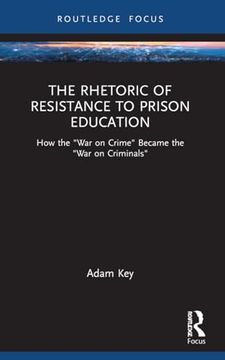 portada The Rhetoric of Resistance to Prison Education: How the "War on Crime" Became the "War on Criminals" (Nca Focus on Communication Studies)