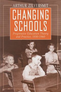 portada Changing Schools: Progressive Education Theory and Practice, 1930-1960 (en Inglés)