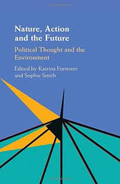 portada Nature, Action and the Future: Political Thought and the Environment (en Inglés)