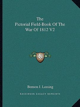 portada the pictorial field-book of the war of 1812 v2 (en Inglés)