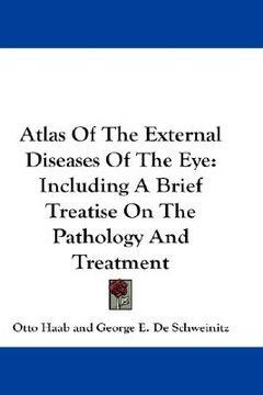 portada atlas of the external diseases of the eye: including a brief treatise on the pathology and treatment