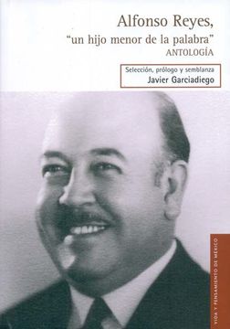 portada Alfonso Reyes, "un Hijo Menor de la Palabra" (in Spanish)