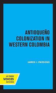 portada Antioqueno Colonization in Western Colombia, Revised Edition: 32 (uc Publications in Ibero-Americana) (en Inglés)