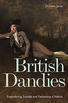portada British Dandies: Engendering Scandal and Fashioning a Nation (in English)