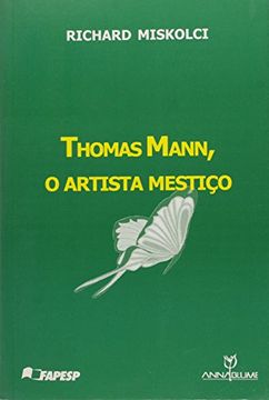 portada Thomas Mann, o Artista Mestiço.