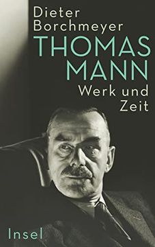 portada Thomas Mann. Werk und Zeit. Die Erste Umfassende Monographie zum Werk des Nobelpreisträgers (in German)