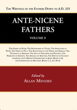 portada Ante-Nicene Fathers: Translations of the Writings of the Fathers Down to A.D. 325, Volume 9 (in English)