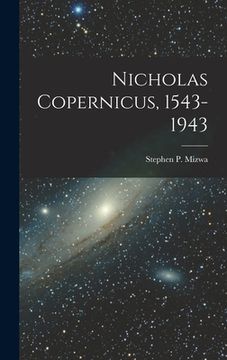 portada Nicholas Copernicus, 1543-1943 (en Inglés)