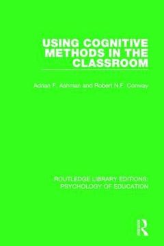 portada Using Cognitive Methods in the Classroom (Routledge Library Editions: Psychology of Education) (en Inglés)