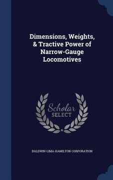 portada Dimensions, Weights, & Tractive Power of Narrow-Gauge Locomotives (en Inglés)
