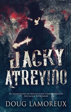 portada Jacky Atrevido: Os Assassinatos de Whitechapel Como Contados por Jack o Estripador (Hardback or Cased Book) (en Portugués)