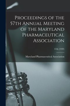 portada Proceedings of the 57th Annual Meeting of the Maryland Pharmaceutical Association; 57th (1939) (en Inglés)