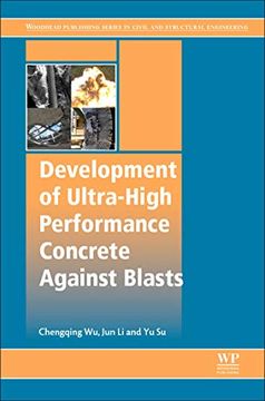 portada Development of Ultra-High Performance Concrete Against Blasts: From Materials to Structures (Woodhead Publishing Series in Civil and Structural Engineering) (en Inglés)