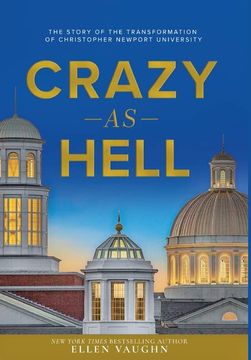 portada Crazy as Hell: The Story of the Transformation of Christopher Newport University (en Inglés)