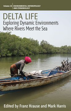 portada Delta Life: Exploring Dynamic Environments Where Rivers Meet the Sea: 28 (Environmental Anthropology and Ethnobiology, 28) (in English)