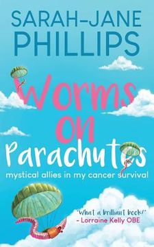 portada Worms On Parachutes: Mystical Allies In My Cancer Survival (en Inglés)