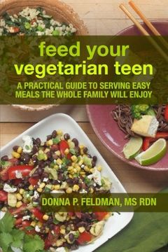 portada Feed Your Vegetarian Teen: a practical guide to serving easy meals the whole family will enjoy