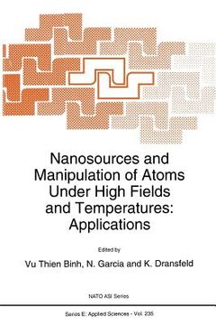portada Nanosources and Manipulation of Atoms Under High Fields and Temperatures: Applications (en Inglés)