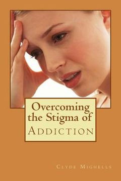portada Overcoming the Stigma of Addiction (in English)