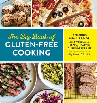 portada The big Book of Gluten Free Cooking: Delicious Meals, Breads, and Sweets for a Happy, Healthy Gluten-Free Life (en Inglés)