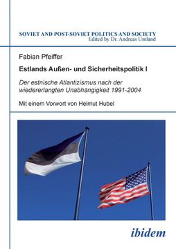 portada Estlands Aussen- und Sicherheitspolitik i. Der Estnische Atlantizismus Nach der Wiedererlangten Unabhangigkeit 1991-2004 (en Alemán)