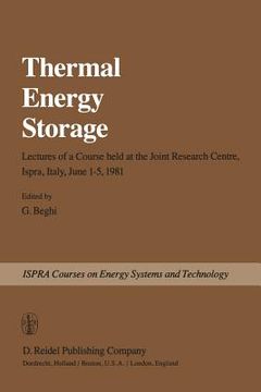 portada Thermal Energy Storage: Lectures of a Course Held at the Joint Research Centre, Ispra, Italy, June 1-5, 1981 (in English)