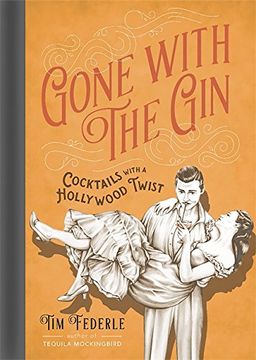 portada Gone with the Gin: Cocktails with a Hollywood Twist (en Inglés)