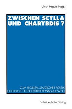 portada Zwischen Scylla Und Charybdis?: Zum Problem Staatlicher Politik Und Nicht-Intendierter Konsequenzen (in German)