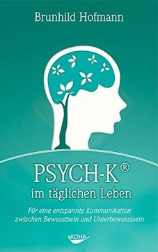 portada Psych-K im Täglichen Leben: Für Eine Entspannte Kommunikation Zwischen Bewusstsein und Unterbewusstsein (in German)