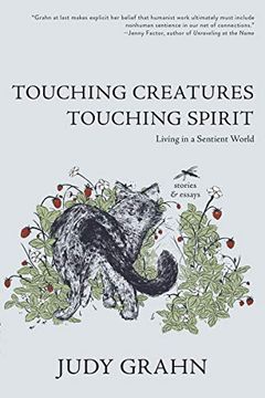portada Touching Creatures, Touching Spirit: Living in a Sentient World (in English)