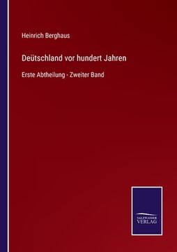 portada Deütschland vor hundert Jahren: Erste Abtheilung - Zweiter Band (en Alemán)