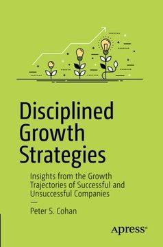 portada Disciplined Growth Strategies: Insights from the Growth Trajectories of Successful and Unsuccessful Companies