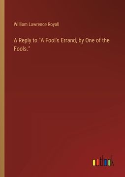portada A Reply to "A Fool's Errand, by One of the Fools." (en Inglés)
