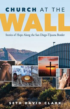 portada Church at the Wall: Stories of Hope Along the san Diego-Tijuana Border (en Inglés)
