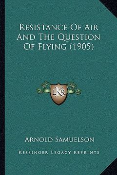 portada resistance of air and the question of flying (1905) (en Inglés)