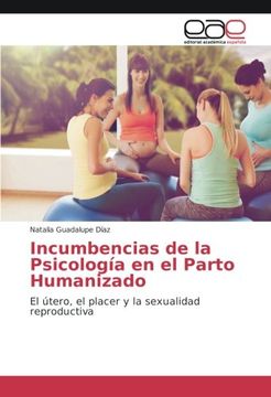portada Incumbencias de la Psicología en el Parto Humanizado: El útero, el placer y la sexualidad reproductiva (in Spanish)